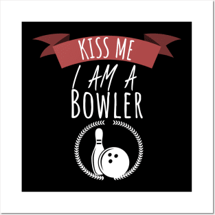 Bowling kiss me i am a bowler Posters and Art